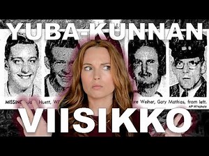 YUBA-KUNNAN VIISIKKO | Miksi viisi miestä katosi yllättäen? - KALIFORNIAN RIKOSMYSTEERIT