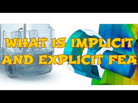 What are Implicit and Explicit FEA Analysis