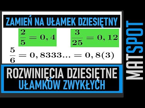Rozwinięcia dziesiętne ułamków zwykłych.