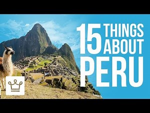 15 Things You Didn’t Know About Peru