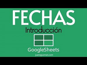 Fechas en Google Sheets - Como ingresar, modificar, editar, extraer el año y el mes de una fecha