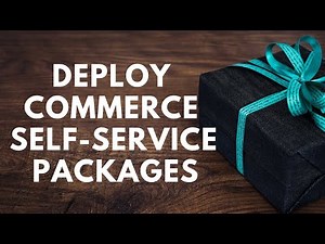 Deploy Commerce Self-Service Packages In D365