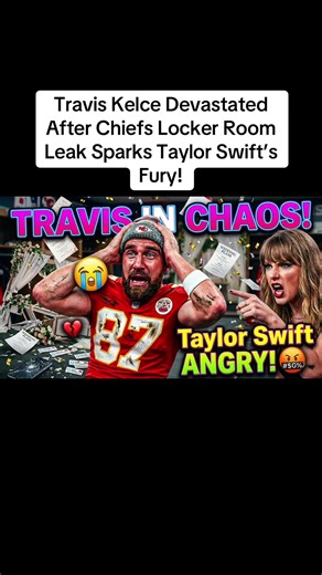 Travis Kelce Devastated After Chiefs Locker Room Leak Sparks Taylor Swift’s Fury!#taylorswift #traviskelce #viral #taylorswifttok #fyp