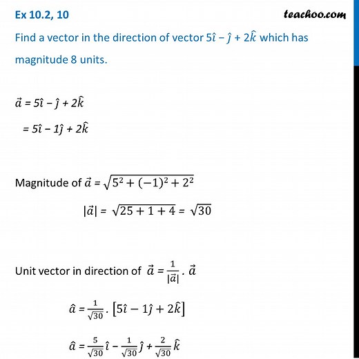 Find a vector in direction of vector 5i -j   2k which has magnitude 8