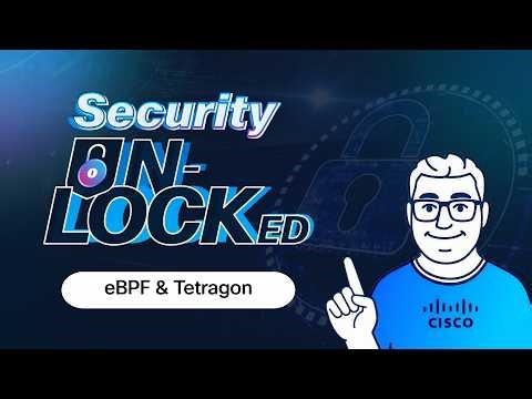 How eBPF & Tetragon Give You Real-Time Kernel-Level Security