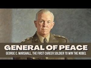 How Gen. George C. Marshall Became the First Career Soldier to Win the Nobel Peace Prize