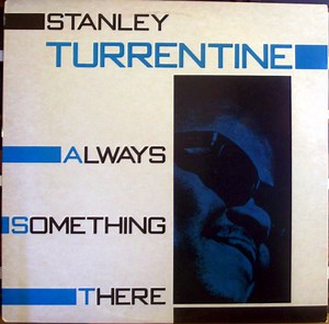 Stanley Turrentine - Always Something There