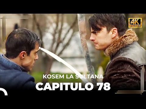 Kosem La Sultana | Capítulo 78 (4K)