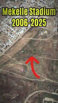How Mekelle Changed Over 20 Years | Stadium Area Timelapse