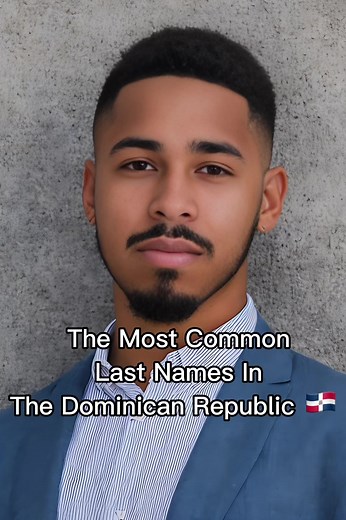 The Most Common Last Names in The Dominican Republic (According to Forebears) #dominicanrepublic #republicadominicana #dominican #dominicano #dominicana #caribbean #spain #spanish #latin #trending #zyxcba #xyzbca #ai #new