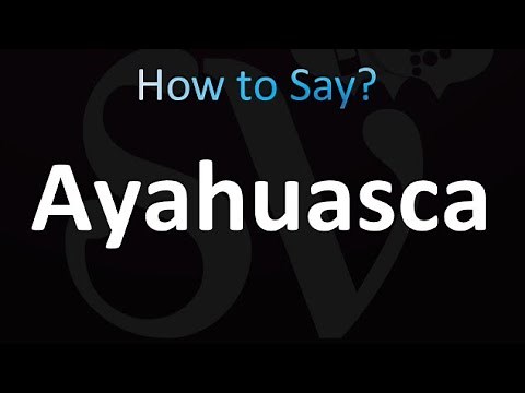 How to Pronounce Ayahuasca (correctly!)