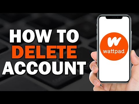 How To Delete Your Wattpad Account (Easiest Way)