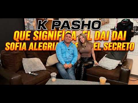 La verdad detrás de "Dame Dai Dai" con Sofía Alegría 🧨 | K PASHO