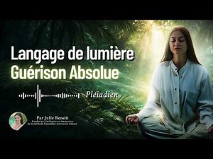 11 minutes pour la guérison absolue – Soin en langage de lumière pléiadien en 528Hz