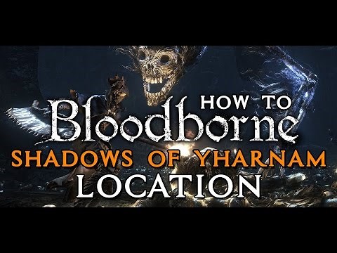 How to find Shadows of Yharnam - Boss Location in Bloodborne