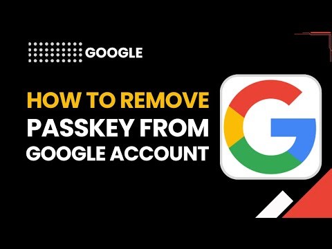 How to Remove Passkey from Google Account (Step‑by‑Step Security Guide)