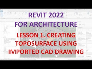 REVIT 2022 ARCHITECTURE LESSON 1: CREATING TOPOSURFACE USING IMPORTED CAD DRAWING