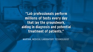 It’s National Medical Laboratory Week – a time to celebrate the vital role that laboratory professionals play in our health care system. Maryam is a Medical Laboratory Technologist working in Hematology and Chemistry. “In Hematology, we detect diseases and disorders of the blood. common testing includes analysis of blood to determine hemoglobin levels for the detection of anemia. In chemistry, we test blood and body fluid to detect chemicals, hormones, and/or drugs. Discovering new or abnormal f