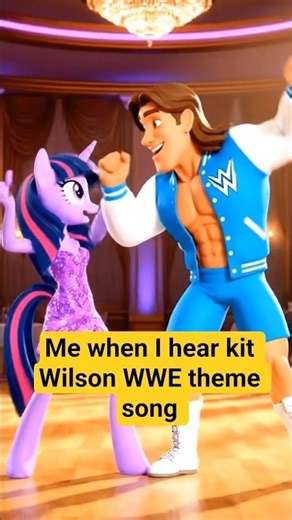 me when I hear kit Wilson WWE theme song #nohatersallowed #mylittlepony #wwe