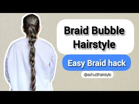 Braid Bubble Hairstyle | Easy and Quick Braid hack