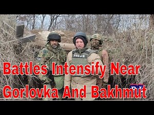Frontline Battle Intensifies Near Gorlovka And Artyomovsk / Bakhmut