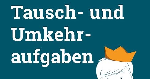 Tausch- und Umkehraufgaben