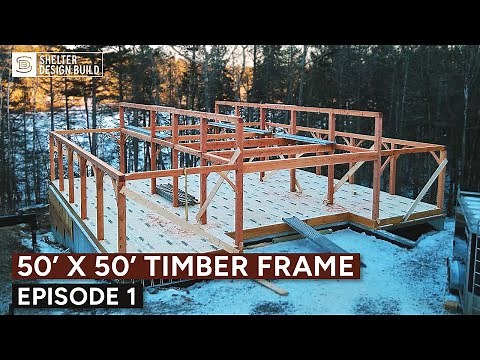 Raising a 50' x 50' Timber Frame | Shelter Builds a Coastal Timber Frame Home | Ep. 1