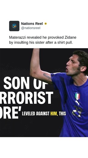 Materazzi revealed he provoked Zidane by insulting his sister after a shirt pull.