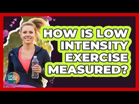 How Is Low Intensity Exercise Measured?