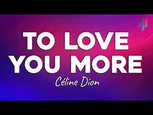 Céline Dion - To Love You More (Lyrics)