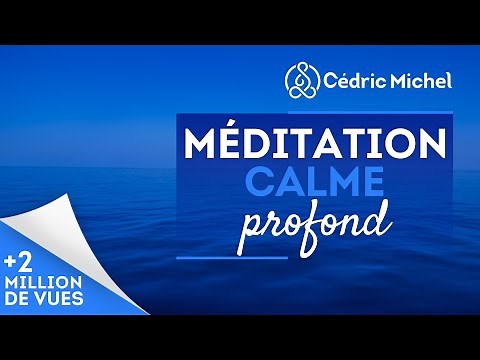 Méditation guidée vers le calme profond 🎧🎙 Cédric Michel