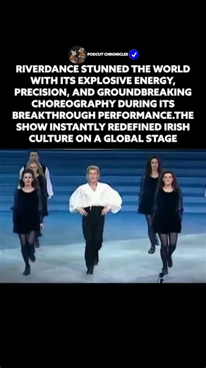 Riverdance’s Legendary Moment That Stunned the World