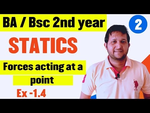 BA/Bsc 2nd year statics ex 1.4 | Forces acting at a point | Bsc 2nd year statics chapter 1