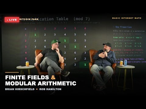 Finite Fields & Modular Arithmetic | Magic Internet Math LIVE at Bitcoin Park