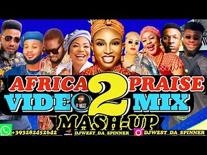 AFRICA MEGA PRAISE VOL 2 | AFROBEAT 2023 MASH UP MIX #frankedwards
