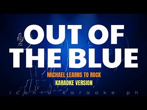 Out Of The Blue - Michael Learns To Rock (Karaoke Version) mltr songs lyrics cover videoke love