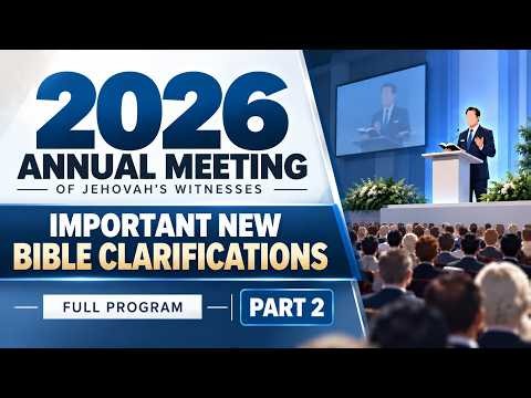 2026 Annual Meeting of Jehovah’s Witnesses — Part 2