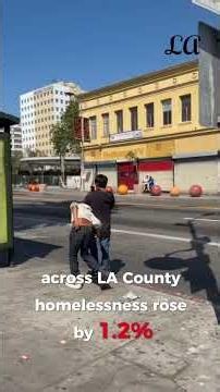 New data shows the homeless crisis in LA isn’t getting better. It’s getting worse.