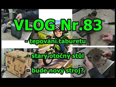 VLOG č.83 - tepování - otočný stůl - pokec