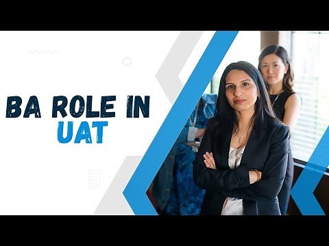 Role of User Acceptance Testing (UAT) for Business Analysts