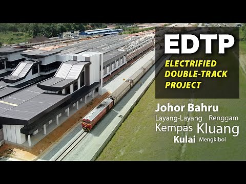 KTM-Electrified Double Track Mega Project in Southern Malaysia (Gemas - Johor Bahru EDTP)
