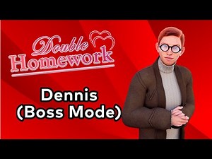 Dennis (Boss Mode) - Double Homework [OST]