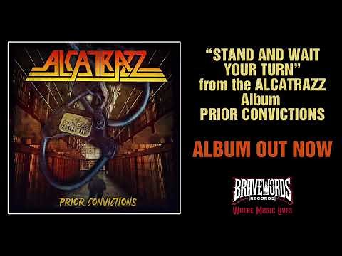 ALCATRAZZ “STAND AND WAIT YOUR TURN” from the Album PRIOR CONVICTIONS on BraveWords Records
