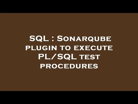 SQL : Sonarqube plugin to execute PL/SQL test procedures