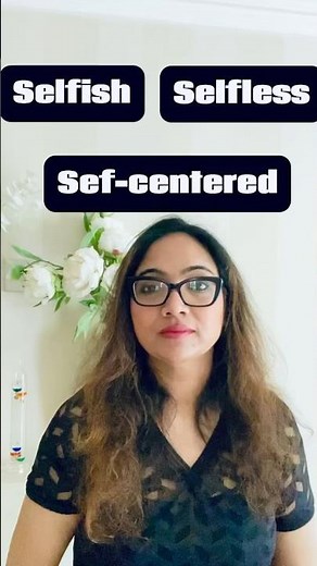 Selfish,Selfless,or Self-Centered? #learnenglish #vocabulary #esl #speakenglish