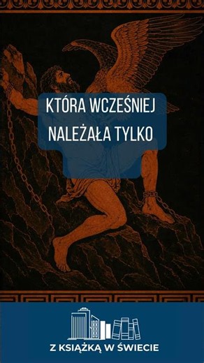 Dlaczego Prometeusz musiał cierpieć?