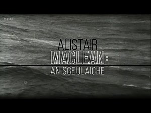 Alistair MacLean - An Sgeulaiche (BBC)