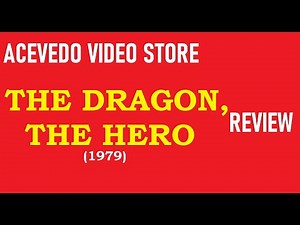 THE DRAGON THE HERO (DRAGON ON FIRE) (1979) Review | ACEVEDO VIDEO Store
