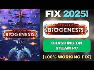 Fix Stellaris: Biogenesis Crashing on Steam PC ✅ | Game Won’t Launch or Keeps Crashing (2025)