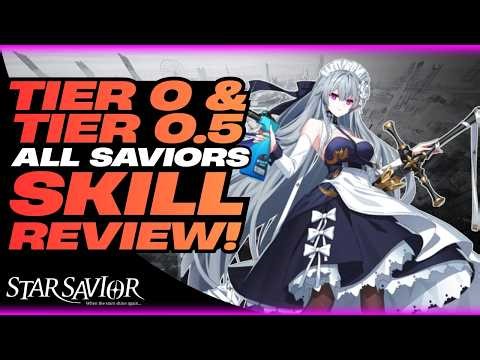 Tier 0 & Tier 0.5 - All Saviors Skill Review! | Launch Tier List! | Star Savior